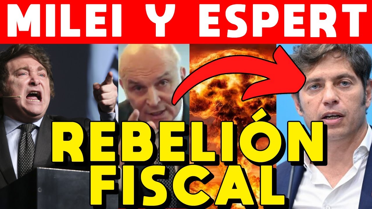 REBELIÓN FISCAL DE MILEI Y ESPERT CONTRA KICILLOF POR SUBIR IMPUESTOS Y ...
