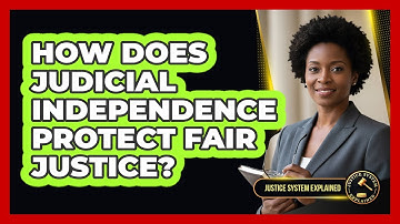 How Does Judicial Independence Protect Fair Justice? - Justice System Explained