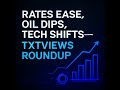 Rates Ease, Oil Dips, Tech Shifts—TXTVIEWS Roundup — 2026-04-18
