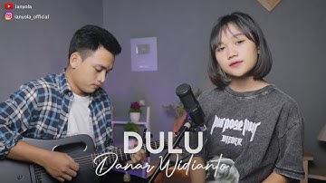 Dulu - Danar Widianto (X-Factor) Cover by ianyola