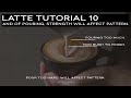 Latte Tutorial 10 - End of pouring, strength will affect pattern.