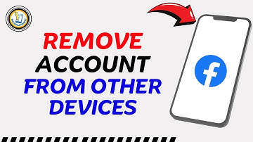 How To Remove my Facebook Account from Other Devices