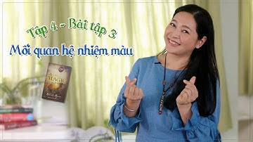 Tập 4 - Bài tập 3: Mối quan hệ nhiệm màu - Những điều kỳ diệu