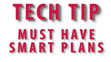 Tech Tip - Must Have Smart Plans