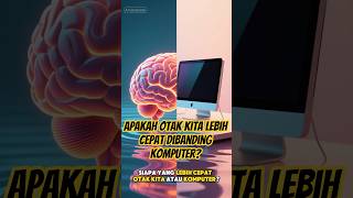 Apakah otak kita lebih cepat dibanding komputer? #foryou #faktaunik #facts #fakta #pengetahuan #ilmu