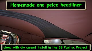 Making a homemade headliner and carpet install how to in the 1938 Pontiac coupe.