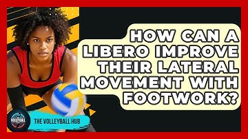 How Can A Libero Improve Their Lateral Movement With Footwork? - The Volleyball Hub