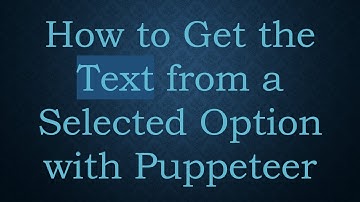 How to Get the Text from a Selected Option with Puppeteer