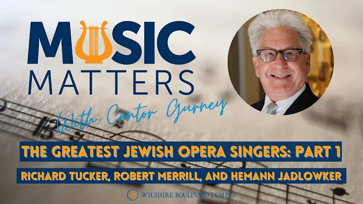 The Greatest Jewish Opera Singers -- Part 1: Music Matters