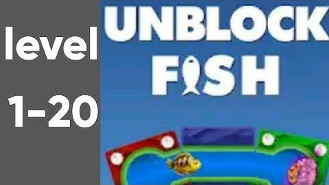 Unblock fish level 1 to 20 ( game point ms)