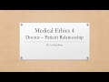 Medical Ethics 4 - Doctor - Patient Relationship
