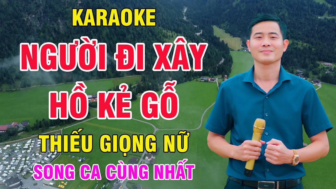 Người Đi Xây Hồ Kẻ Gỗ Karaoke Thiếu Giọng Nữ Dễ Hát | Nguyễn Nhất Nhạc Sống