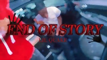 LIL QUAKE - END OF STORY ( OFFICIAL MUSIC VIDEO)