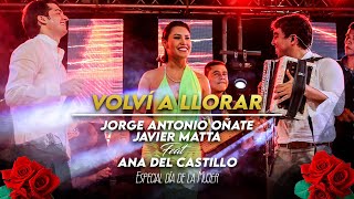 @Jorge Antonio Oñate Feat @Ana Del Castillo - Volví a Llorar + @Javier Matta chords