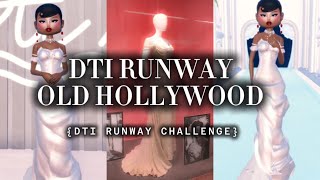 DTI RUNWAY|OLD HOLLYWOOD✨