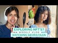 Exploring NFT’s | Watched Gehraiyaan | Sejal Kumar