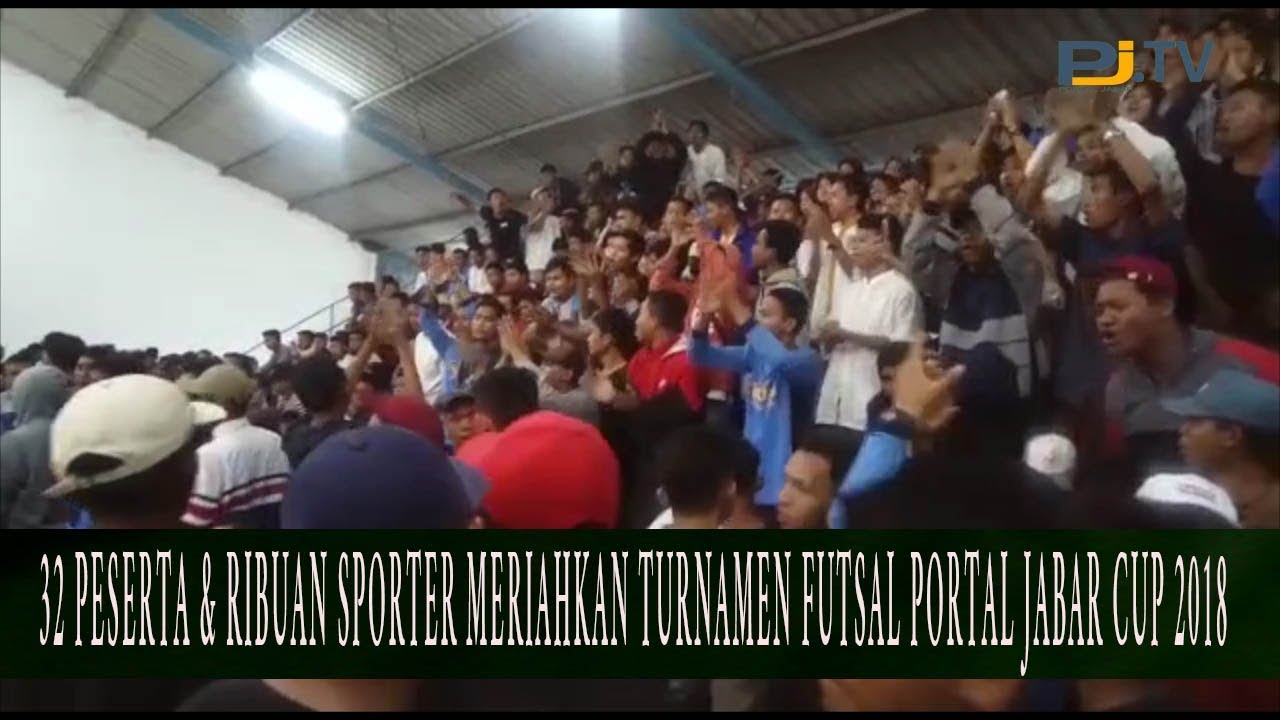 32 Peserta & Ribuan Sporter Meriahkan Turnamen Futsal Portal Jabar Cup 2018 - YouTube