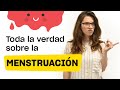 MENSTRUACIÓN: Toda la verdad y nada más que la verdad