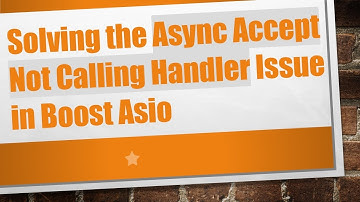 Solving the Async Accept Not Calling Handler Issue in Boost Asio