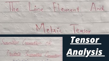 The Line Element // Metric Tensor