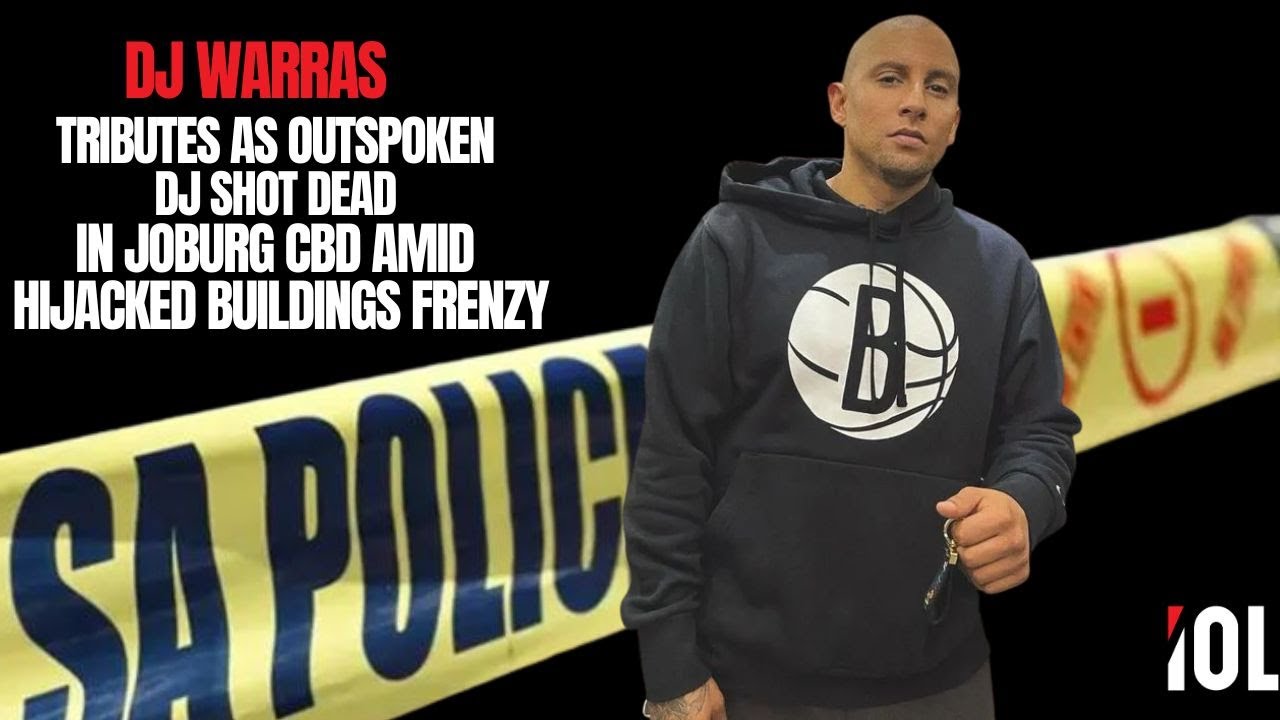 DJ Warras shot dead in Johannesburg CBD | Tributes, family reacts and ...