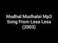 Mudhal Mudhalai | Lesa Lesa (2003) | Harris Jayaraj |