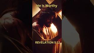 He is worthy - Revelation 5:12 #jesus #bible #shorts