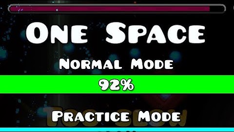 One space | by zoroa | mobile | 100% | geometry dash 2.11 | read desc |