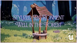Stylized Environment in UE5 Well in the Forest