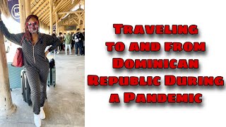 Traveling to and from Punta Cana Dominican Republic During a Pandemic