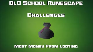 OSRS Challenges: Most Money From Looting - Runescape 2007