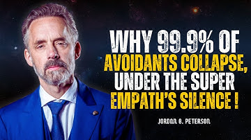 Why 99.9% of Avoidants Collapse, Under the Super Empath’s Silence | Jordan Peterson