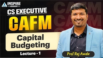 CS Executive | CAFM - Capital Budgeting Lec 1 | Prof Raj Awate #csrevisionclass #csexecutiverevision