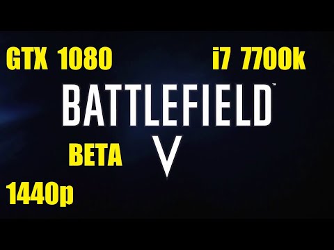 Battlefield V Beta - 1440p Max Settings - GTX 1080 - i7 7700k