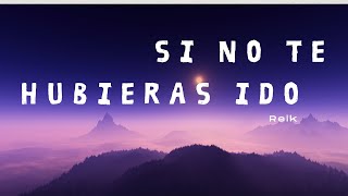 Si No Te Hubieras Ido - Reik - Video Oficial