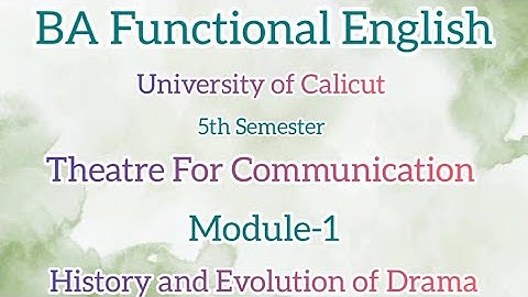 Theatre for communication|5th Semester|Module 1|History & Evolution of Drama|BA Functional English