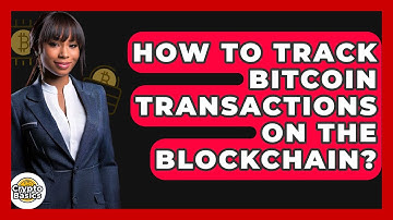 How to Track Bitcoin Transactions on the Blockchain? - CryptoBasics360.com
