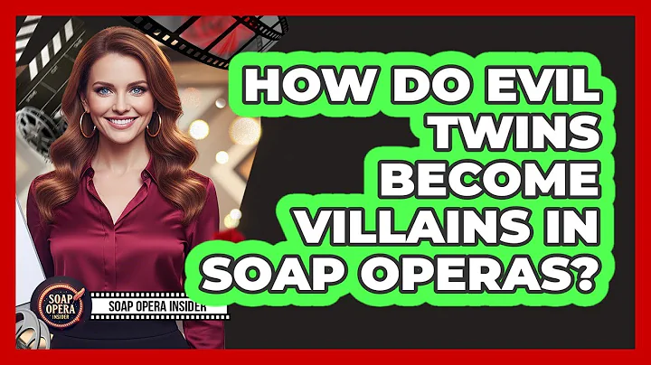 How Do Evil Twins Become Villains In Soap Operas? - Soap Opera Insider