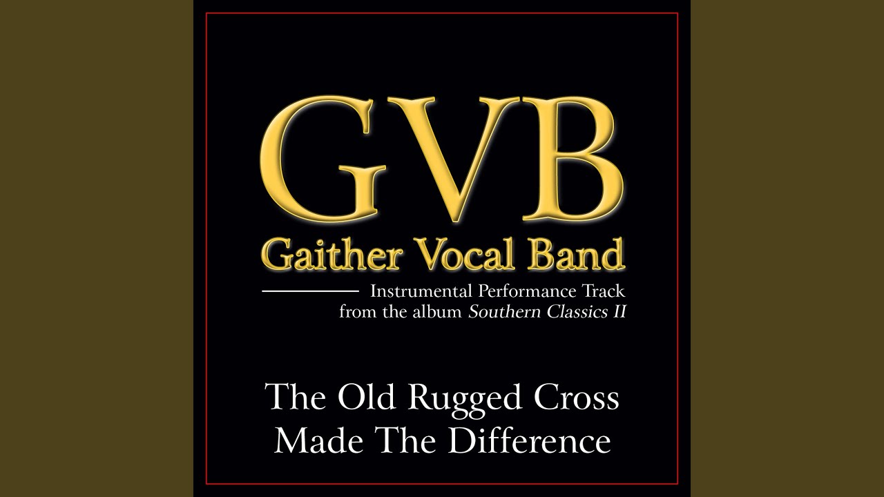 The Old Rugged Cross Made The Difference (Original Key Performance Track Without Background Vocals) The Old Rugged Cross Made The Difference (Original Key Performance Track Without Background Vocals)