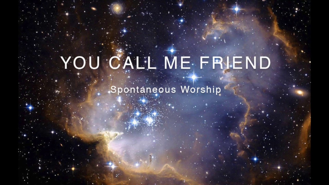 You Call Me Friend - Spontaneous Worship 8/13/2017 video phone beyonce mp3