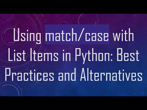 Using match/case with List Items in Python: Best Practices and Alternatives