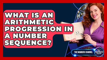 What Is An Arithmetic Progression In A Number Sequence? - The Numbers Channel
