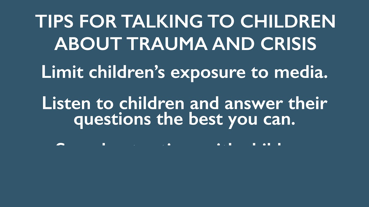 How to speak to children about trauma and crisis.