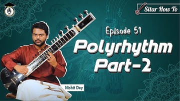 Episode 51: Polyrhythm part - 2  || Learn Playing Sitar In A Short & Simple Way | Sitar Gurukul