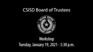 CSISD Board Meeting 1/19/2021 - Workshop