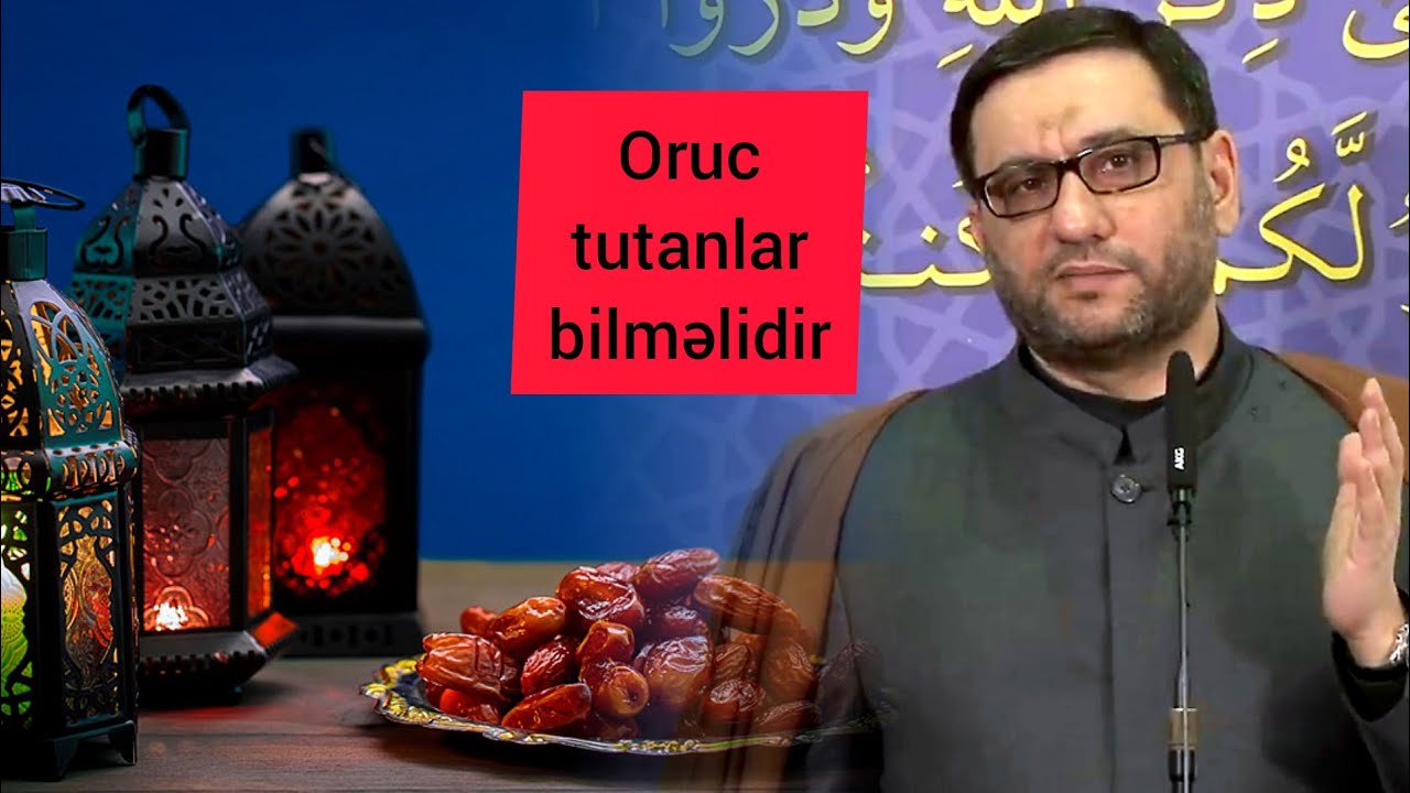Ey Oruc tutan, bunları mütləq bilməlisən - Hacı Şahin - Peyğəmbərin nəsihətləri