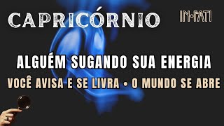 🔎 CAPRICÓRNIO | ALGUÉM SUGANDO SUA ENERGIA: VOCÊ AVISA E SE LIVRA! O MINDO SE ABRE! 