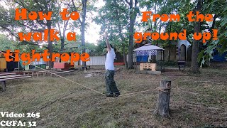 How to walk a tight rope for beginners!!! FROM THE GROUND UP.