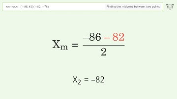 Find the midpoint between two points p1 (-86,81) and p2 (-82,-78): Step-by-Step Video Solution
