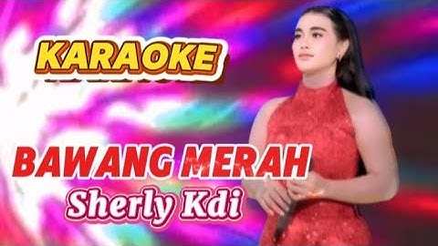 Karaoke BAWANG MERAH - Sherly Kdi OM ADELLA